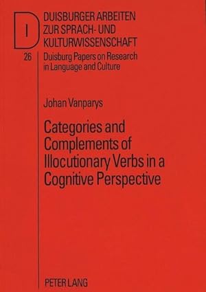 Image du vendeur pour Categories and Complements of Illocutionary Verbs in a Cognitive Perspective mis en vente par BuchWeltWeit Ludwig Meier e.K.