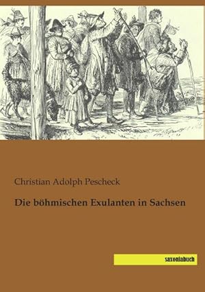 Seller image for Die bhmischen Exulanten in Sachsen for sale by BuchWeltWeit Ludwig Meier e.K.