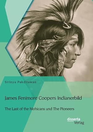 Seller image for James Fenimore Coopers Indianerbild: The Last of the Mohicans und The Pioneers for sale by BuchWeltWeit Ludwig Meier e.K.