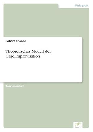 Seller image for Theoretisches Modell der Orgelimprovisation for sale by BuchWeltWeit Ludwig Meier e.K.