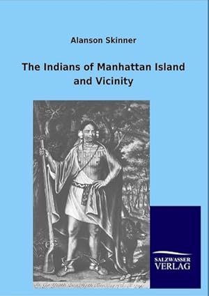 Seller image for The Indians of Manhattan Island and Vicinity for sale by BuchWeltWeit Ludwig Meier e.K.