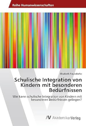 Bild des Verkufers fr Schulische Integration von Kindern mit besonderen Bedrfnissen zum Verkauf von BuchWeltWeit Ludwig Meier e.K.