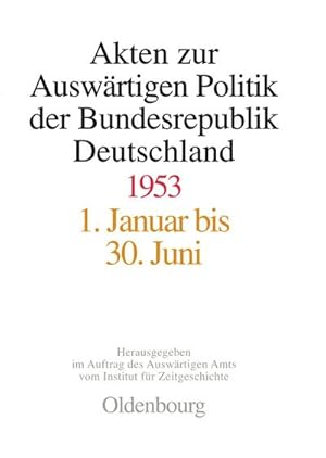 Bild des Verkufers fr Akten zur Auswrtigen Politik der Bundesrepublik Deutschland 1953 zum Verkauf von BuchWeltWeit Ludwig Meier e.K.