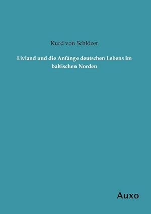 Bild des Verkufers fr Livland und die Anfnge deutschen Lebens im baltischen Norden zum Verkauf von BuchWeltWeit Ludwig Meier e.K.