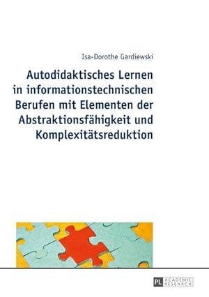 Immagine del venditore per Autodidaktisches Lernen in informationstechnischen Berufen mit Elementen der Abstraktionsfhigkeit und Komplexittsreduktion venduto da BuchWeltWeit Ludwig Meier e.K.