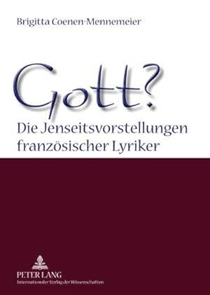 Image du vendeur pour Gott? Die Jenseitsvorstellungen franzsischer Lyriker mis en vente par BuchWeltWeit Ludwig Meier e.K.