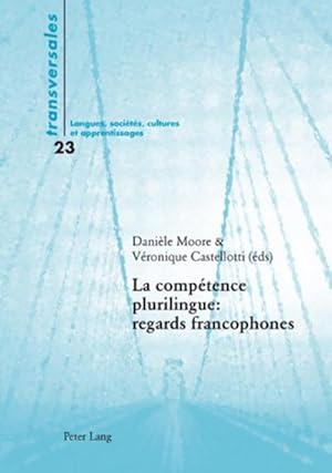 Image du vendeur pour La comptence plurilingue : regards francophones mis en vente par BuchWeltWeit Ludwig Meier e.K.