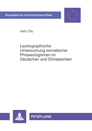 Seller image for Lexikographische Untersuchung somatischer Phraseologismen im Deutschen und Chinesischen for sale by BuchWeltWeit Ludwig Meier e.K.