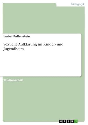 Seller image for Sexuelle Aufklrung im Kinder- und Jugendheim for sale by BuchWeltWeit Ludwig Meier e.K.