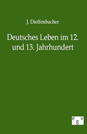 Seller image for Deutsches Leben im 12. und 13. Jahrhundert for sale by BuchWeltWeit Ludwig Meier e.K.