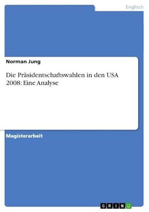 Seller image for Die Prsidentschaftswahlen in den USA 2008: Eine Analyse for sale by BuchWeltWeit Ludwig Meier e.K.