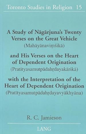 Seller image for A Study of Nagarjuna's Twenty Verses on the Great Vehicle (Mahayanavi sika) and His Verses on the Heart of Dependent Origination (Pratityasamutpadahrdayakarika) with the Interpretation of the Heart of Dependent Origination (Pratityasamutpadahrdayavyakhyan for sale by BuchWeltWeit Ludwig Meier e.K.