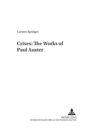 Seller image for Crises: The Works of Paul Auster for sale by BuchWeltWeit Ludwig Meier e.K.