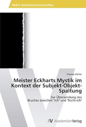 Seller image for Meister Eckharts Mystik im Kontext der Subjekt-Objekt-Spaltung for sale by BuchWeltWeit Ludwig Meier e.K.