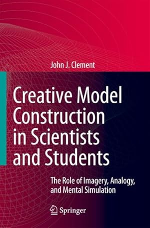 Imagen del vendedor de Creative Model Construction in Scientists and Students a la venta por BuchWeltWeit Ludwig Meier e.K.