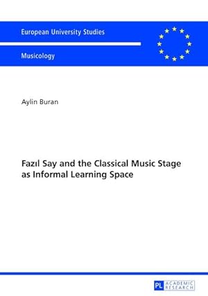 Immagine del venditore per Fazl Say and the Classical Music Stage as Informal Learning Space venduto da BuchWeltWeit Ludwig Meier e.K.