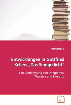 Seller image for Entwicklungen in Gottfried Kellers Das Sinngedicht for sale by BuchWeltWeit Ludwig Meier e.K.