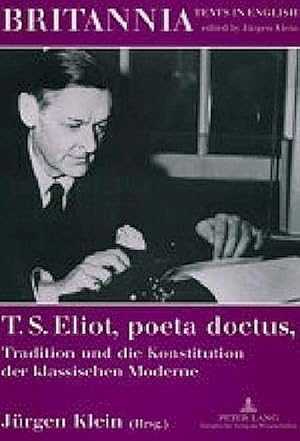 Seller image for T. S. Eliot, poeta doctus, Tradition und die Konstitution der klassischen Moderne for sale by BuchWeltWeit Ludwig Meier e.K.