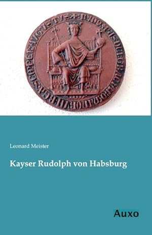 Bild des Verkufers fr Kayser Rudolph von Habsburg zum Verkauf von BuchWeltWeit Ludwig Meier e.K.