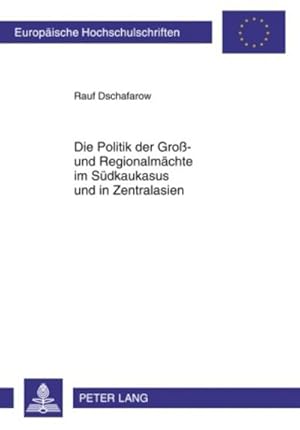 Seller image for Die Politik der Gro- und Regionalmchte im Sdkaukasus und in Zentralasien for sale by BuchWeltWeit Ludwig Meier e.K.