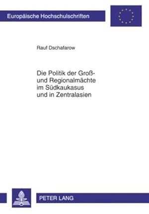 Bild des Verkufers fr Die Politik der Gro- und Regionalmchte im Sdkaukasus und in Zentralasien zum Verkauf von BuchWeltWeit Ludwig Meier e.K.