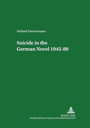 Seller image for Suicide in the German Novel 1945-89 for sale by BuchWeltWeit Ludwig Meier e.K.