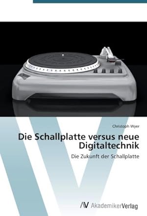 Image du vendeur pour Die Schallplatte versus neue Digitaltechnik mis en vente par BuchWeltWeit Ludwig Meier e.K.