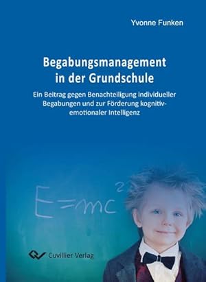 Seller image for Begabungsmanagement in der Grundschule. Ein Beitrag gegen Benachteiligung individueller Begabungen und zur Frderung kognitiv-emotionaler Intelligenz for sale by BuchWeltWeit Ludwig Meier e.K.