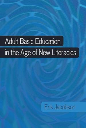 Seller image for Adult Basic Education in the Age of New Literacies for sale by BuchWeltWeit Ludwig Meier e.K.
