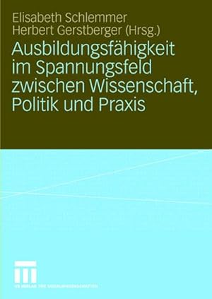 Seller image for Ausbildungsfhigkeit im Spannungsfeld zwischen Wissenschaft, Politik und Praxis for sale by BuchWeltWeit Ludwig Meier e.K.