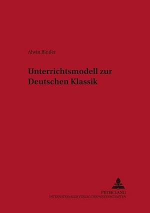 Immagine del venditore per Unterrichtsmodell zur Deutschen Klassik venduto da BuchWeltWeit Ludwig Meier e.K.