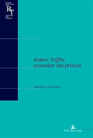 Imagen del vendedor de Robert Triffin, conseiller des princes a la venta por BuchWeltWeit Ludwig Meier e.K.