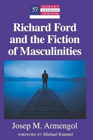 Imagen del vendedor de Richard Ford and the Fiction of Masculinities a la venta por BuchWeltWeit Ludwig Meier e.K.