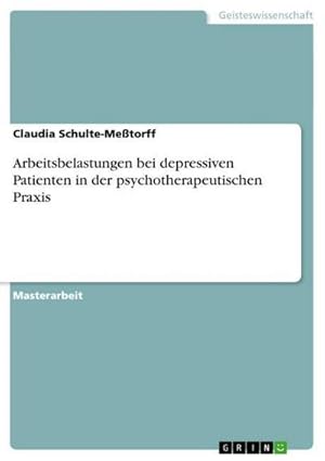 Seller image for Arbeitsbelastungen bei depressiven Patienten in der psychotherapeutischen Praxis for sale by BuchWeltWeit Ludwig Meier e.K.