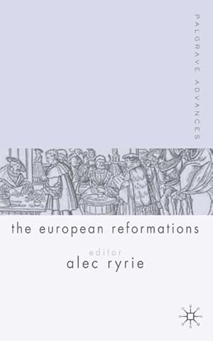 Imagen del vendedor de Palgrave Advances in the European Reformations a la venta por BuchWeltWeit Ludwig Meier e.K.