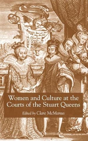 Seller image for Women and Culture at the Courts of the Stuart Queens for sale by BuchWeltWeit Ludwig Meier e.K.