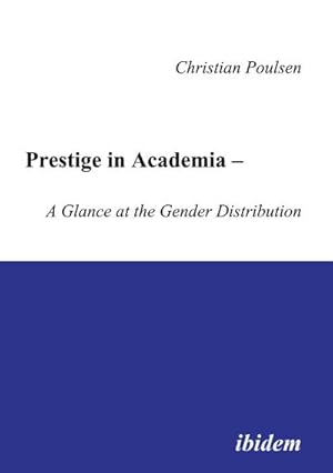 Image du vendeur pour Prestige in Academia - A Glance at the Gender Distribution mis en vente par BuchWeltWeit Ludwig Meier e.K.