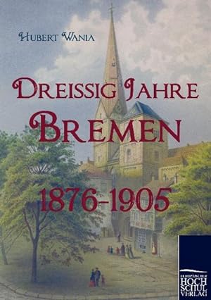 Bild des Verkufers fr Dreissig Jahre Bremen zum Verkauf von BuchWeltWeit Ludwig Meier e.K.