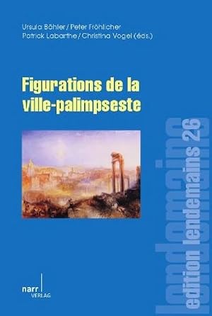 Immagine del venditore per Figurations de la ville-palimpseste venduto da BuchWeltWeit Ludwig Meier e.K.