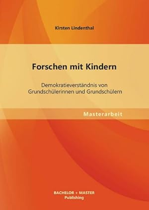 Seller image for Forschen mit Kindern: Demokratieverstndnis von Grundschlerinnen und Grundschlern for sale by BuchWeltWeit Ludwig Meier e.K.