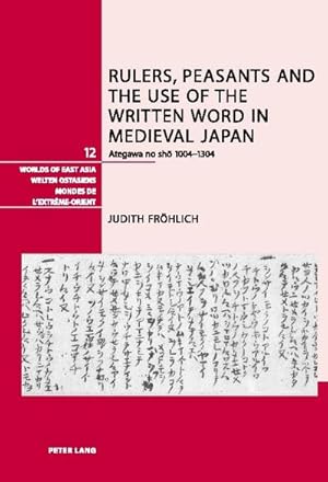 Immagine del venditore per Rulers, Peasants and the Use of the Written Word in Medieval Japan venduto da BuchWeltWeit Ludwig Meier e.K.
