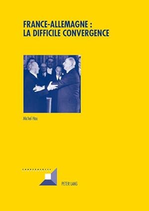 Imagen del vendedor de France-Allemagne : la difficile convergence a la venta por BuchWeltWeit Ludwig Meier e.K.