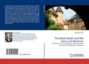Imagen del vendedor de The Black Death and the Future of Medicine a la venta por BuchWeltWeit Ludwig Meier e.K.