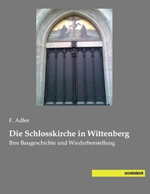 Seller image for Die Schlosskirche in Wittenberg for sale by BuchWeltWeit Ludwig Meier e.K.