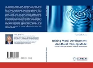 Imagen del vendedor de Raising Moral Development: An Ethical Training Model a la venta por BuchWeltWeit Ludwig Meier e.K.