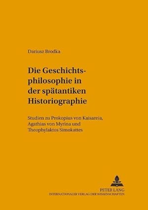 Seller image for Die Geschichtsphilosophie in der sptantiken Historiographie for sale by BuchWeltWeit Ludwig Meier e.K.