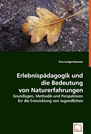 Imagen del vendedor de Erlebnispdagogik und die Bedeutung von Naturerfahrungen a la venta por BuchWeltWeit Ludwig Meier e.K.