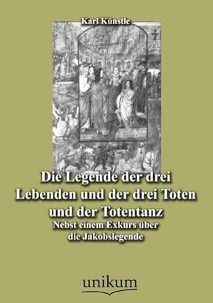 Image du vendeur pour Die Legende der drei Lebenden und der drei Toten und der Totentanz mis en vente par BuchWeltWeit Ludwig Meier e.K.