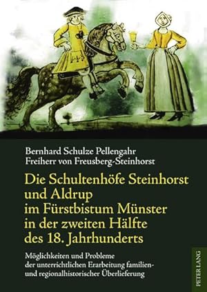 Seller image for Die Schultenhfe Steinhorst und Aldrup im Frstbistum Mnster in der zweiten Hlfte des 18. Jahrhunderts for sale by BuchWeltWeit Ludwig Meier e.K.