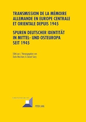 Immagine del venditore per Transmission de la m�moire allemande en Europe centrale et orientale depuis 1945 / Spuren deutscher Identit�t in Mittel- und Osteuropa seit 1945 venduto da BuchWeltWeit Ludwig Meier e.K.